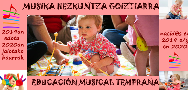 Musika Hezkuntza Goiztiarra-Educación Musical Temprana