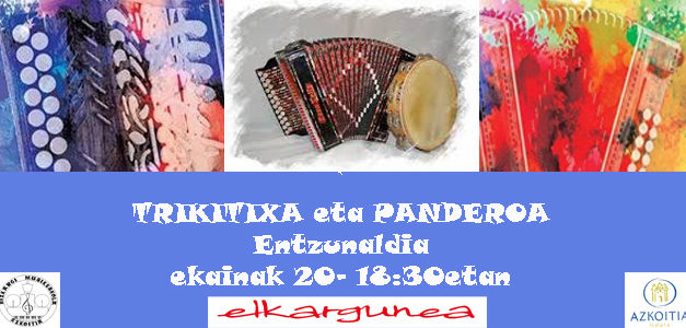 TRIKITIXA eta PANDEROA: Entzunaldia ekainaren 20an