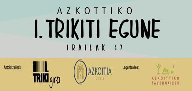 Irailak 17: I. TRIKITI EGUNE Azkoittin