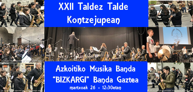 Martxoak 26: XXII.Taldez talde Kontzejupean – Herriko Musika Banda eta “Bizkargi” Banda Gaztea