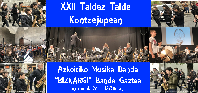 Martxoak 26: XXII.Taldez talde Kontzejupean – Herriko Musika Banda eta “Bizkargi” Banda Gaztea