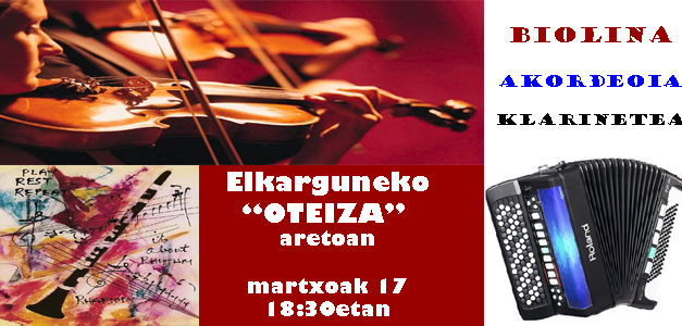 Martxoak 17, Entzunaldia Elkarguneko “Oteiza” aretoan: biolina, akordeoia, klarinetea