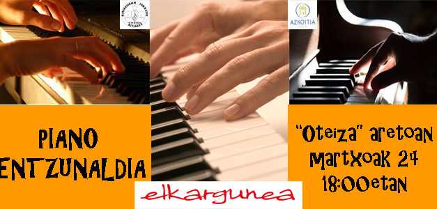 Martxoak 24: Piano Entzunaldia- Oteiza aretoan, arratsaldeko 6etan