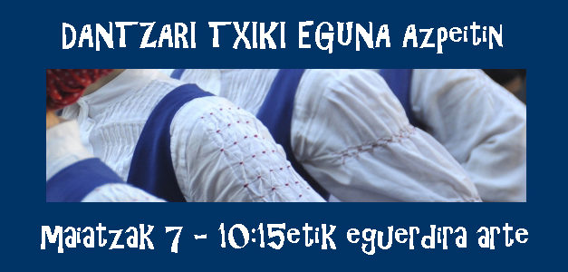 Maiatzaren 7an: Dantzari Txiki eguna Azpeitin