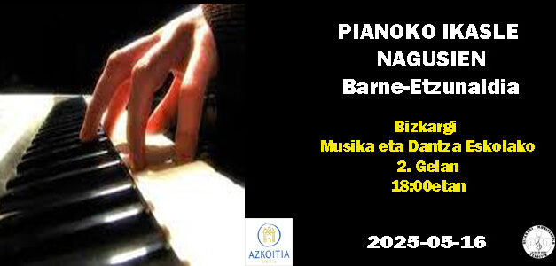 maiatzak 16-Pianoko ikasle nagusien Barne-Entzunaldia