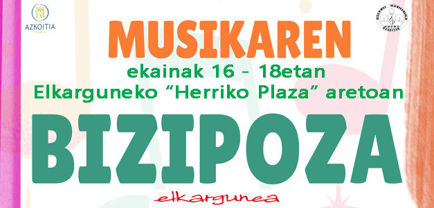ekainak 16 – “MUSIKAREN BIZIPOZA” – Elkarguneko “Herriko plaza” aretoan